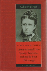 HOLTROP, AUKJE - Nynke van Hichtum. Leven en wereld van Sjoukje Troelstra-Bokma de Boer 1860 - 1939