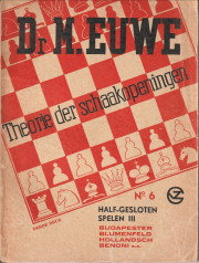 EUWE, DR. M - Theorie der schaakopeningen no. 6: half-gesloten spelen III. Budapester - Blumenfeld-Hollandsch - Benoni e.a.