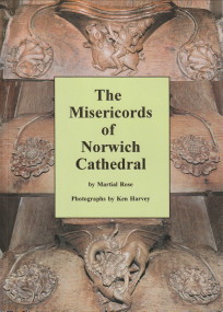 ROSE, MARTIAL - The Misericords of Norwich Cathedral