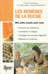 DOMEREGO, DR. ROCH/IMBERT, DR. GAELLE/ BLANCHARD, CHRISTIAN - Les remdes de la ruche. Dcouvrez tous les bienfaits sant des produits de la ruche!