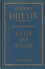 DRUON, MAURICE - Les rois maudits. IV La loi des mles. Roman historique.
