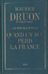 DRUON, MAURICE - Les rois maudits.7. Quand un roi perd la France. Roman historique.