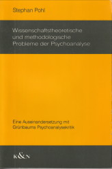 POHL, STEPHAN - Wissenschaftstheoretische und methodologische Probleme der psychoanalyse. Einbe Aaseinansdersetzung mit Grnbaums Psychoanalysekritik