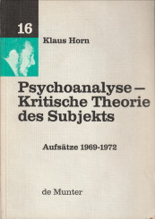 HORN, KLAUS - Psychoanalyse-Kritische Theorie des Subjects. Aufstze 1969 - 1972
