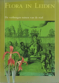  - Flora in Leiden. De verborgen tuinen van de stad