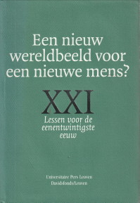 RAYMAKERS, BART / PUTTE, ANDR VAN DE (REDACTIE) - Een nieuw wereldbeeld voor een nieuw mens? XXI Lessen voor de eenentwintigsrte eeuw