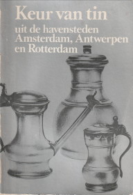 DUBBE, B... EN ANDEREN - Keur van tin uit de havensteden Amsterdam, Antwerpen en Rotterdam