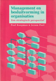 KOOPMAN, PAUL / POOL, JEROEN - Management en besluitvorming in organisaties. Een strategisch perspectief