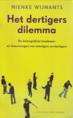 WIJNANTS, NIENKE - Het dertigersdilemma. De belangrijkste loopbaan- en levensvragen van twintigers en dertigers