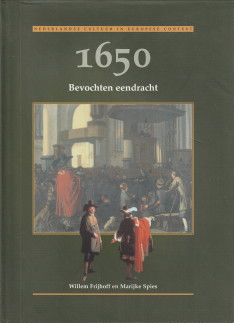 FRIJHOFF, WILLEM EN SPIES, MARIJKE M.M.V. WIEP VAN BUNGE EN NATASCHA VELDHORST - Bevochen eendracht. 1605