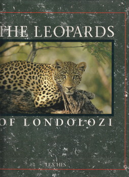 HES, LEX (TEXT AND PHOTOGRAPHS) - The leopards of Londolozi