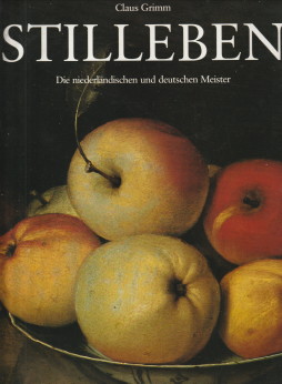 GRIMM, CLAUS - Stilleben. Die niederlndischen und deutschen Meister