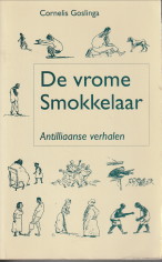 GOSLINGA, CORNELIS - De vrome smokkelaar. Antilliaanse verhalen