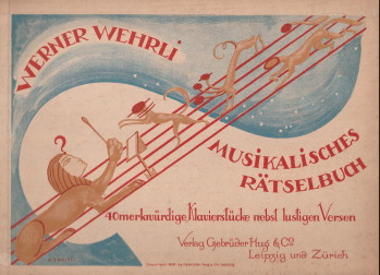 WEHRLI, WERNER - Musikalisches Rtselbuch - 40 merkwrdige Klavierstcke nebst lustigen Versen