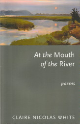 WHITE, CLAIRE NICOLAS - At the mouth of the river Poems
