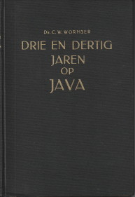 WORMSER, DR. C - Drie en dertig jaren op Java. Deel III- in het dagbladwezen