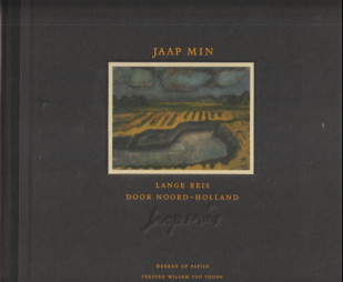 TOORN, WILLEM VAN (TEKSTEN) - Jaap Min. Lange reis door Noord-Holand. Werken op papier