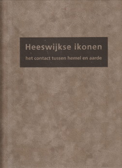 KRUKHAAR, DSIRE - Heeswijkse ikonen. Het contact tussen hemel en aarde