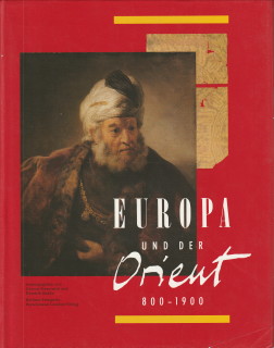 SIEVERNICH, GEREON / BUDDE, HENDRIK (HERAUSGEGEBEN VON) - Europa und der Orient 800 - 1900.; [28. Mai - 27. August 1989 ; eine Ausstellung des 4. Festivals der Weltkulturen Horizonte '89 im Martin-Gropius-Bau, Berlin].