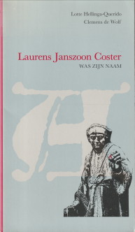 HELLINGA-QUERIDO, LOTTE / WOLF, CLEMENS DE - Laurens Janszoon Coster was zijn naam