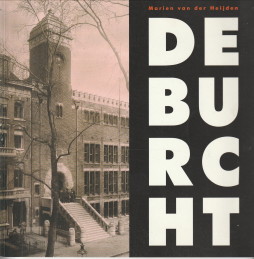 HEIJDEN, MARIEN VAN DER - De Burcht. Het bondsgebouw van H.P. Berlage , R.N. Roland Holst en de ANDB