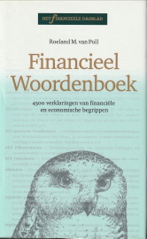 POLL, ROELAND M. VAN - Financieel woordenboek. 4500 verklaringen van financile en economische begrippen