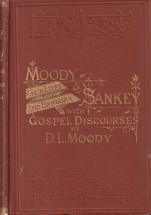 MOODY, DWIGHT L - Moody and Sankey. Their lives and labours. With Gospel discourses by Dwight L. Moody