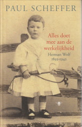 SCHEFFER, PAUL - Alles doet mee aan de werkelijkheid. Herman Wolf 1893 - 1942