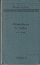 WOOD, H.G - Christinaity and civilisation