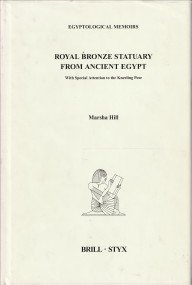 HILL, MARSHA - Royal bronze statuary from ancient Egypt with special attention to the kneeling pose