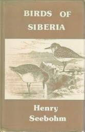 SEEBOHM, HENRY - Birds of Siberia. A record of a naturalist's visits to the valleys of the Petchora and Yenesei