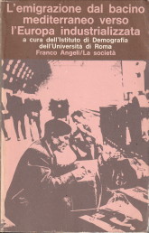 FEDERICI, NORA (PRESENTAZIONE DI) - L'emigrazione del bacino mediterraneo verso l'Europa industrializzata / Emigration from mediterranean basin to industrialised Europe/ L'Emigration du bassin Mediteraneen vers l'Europe indistrialisee a cura dell 'Instituto di Demografia dell'Universitdi