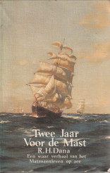 DANA, JR. R.H - Twee jaar voor de mast. Een waar verhaal van het matrozenleven op zee