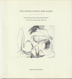 GREIMEL, SUSANNE (KATALOGREDAKTION)) - Die Intelligenz der hand. Europische Zeichnungen von Picasso bis Beuys