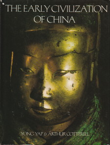 YONG YAP & COTTERELL, ARTHUR - The early civilization of China