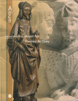 ANTOINE, LISABETH...ET AL - Le muse national du Moyen Age. Thermes de Cluny
