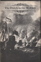 ROGERS, P.G - The Dutch in the Medway