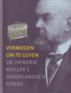 CNOSSEN, SIJBREN (SAMENSTELLING EN EINDREDACTIE) - Vermogen om te geven. Dr. Hendrik Muller's Vanderlandsch Fonds