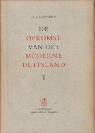 DITTRICH, DR. Z.R - De opkomst van het moderne Duitsland I - Dromen, worstelingen,tegenslagen 1806 - 1862 en deel II: De oplossing van Bismarck 1862 - 1871