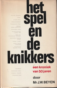 BEYEN, MR. J.W - Het spel en de knikkers. Een kroniek van vijftig jaren