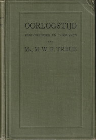 TREUB, MR. M.W.F - Oorlogstijd. Herinneringen en indrukken