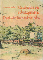 WEBER, OTTO VON - Geschichte des Schutzgebiets Deutsch-Sdwest -Afrika