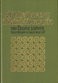 LEUTWEIN, THEODOR - Elf Jahre Gouverneur in Deutsch-Sdwestafrika