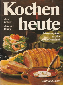 KRGER, ARNE / WOLTER, ANNETTE - Kochen heute. Feinschmeckers grosses Grundkochbuch