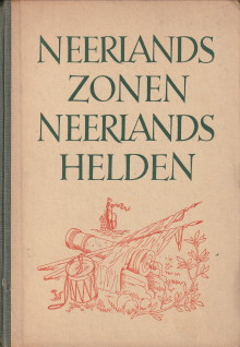 GUERMONPREZ, T (VERZAMELD EN BIJEENGEBRACHT DOOR) - Neerlands zonen Neerlands helden. Oude liederen verhalende en prijzende het leven van menig dapperen strijder voor zijn vaderland.