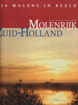 SCHRDER, HENK...EN ANDEREN - Molenrijk Zuid-Holland. 224 Molens in beeld
