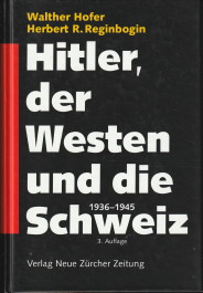 HOFER, WALTHER / REGINBOGIN, HERBERT R - Hitler, der Westen und die Schweitz 1936 - 1945