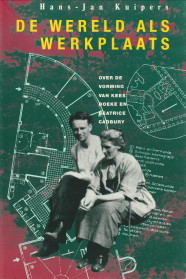 KUIPERS, HANS-JAN - De wereld als werkplaats. Over de vorming van Kees Boeke en Beatrice Cadbury