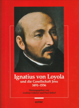 FALKNER, ANDREAS UND IMHOF, PAUL (HERAUSGEGEBEN VON) - Ignatius von Loyola und die Gesellschaft Jesu 1491 - 1556