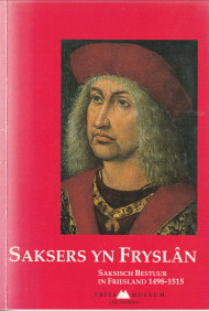 BAKS, DRS. P. / WERFF, DRS. E.O. VAN DER (SAMENSTELLING CATALOGUS) - Saksers yn Frysln. Saksisch bestuur in Friesland 1498 - 1515